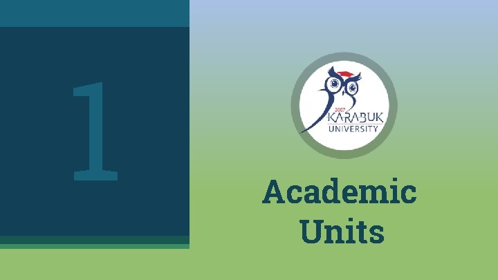 1 Academic Units 