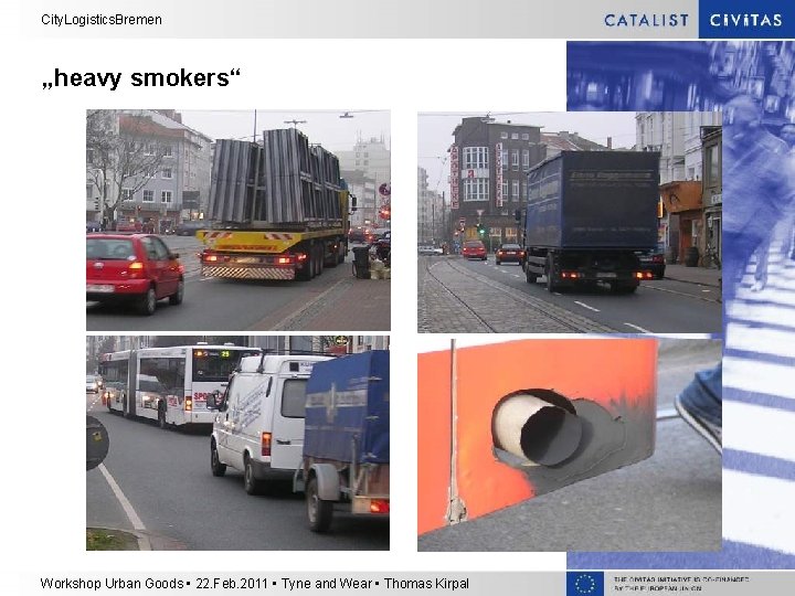 City. Logistics. Bremen „heavy smokers“ Workshop Urban Goods • 22. Feb. 2011 • Tyne