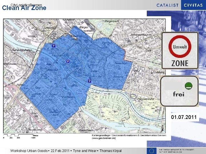 City. Logistics. Bremen Clean Air Zone 01. 07. 2011 Workshop Urban Goods • 22.