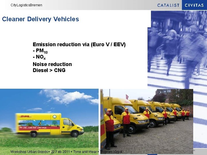 City. Logistics. Bremen Cleaner Delivery Vehicles Emission reduction via (Euro V / EEV) -