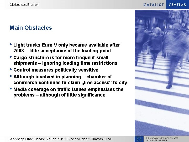 City. Logistics. Bremen Main Obstacles • Light trucks Euro V only became available after