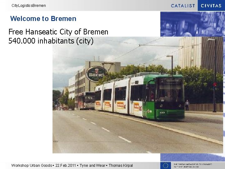 City. Logistics. Bremen Welcome to Bremen Free Hanseatic City of Bremen 540. 000 inhabitants