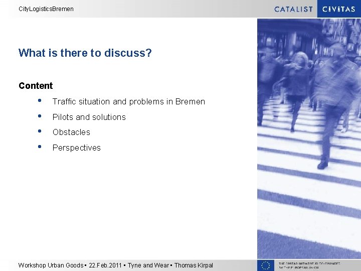 City. Logistics. Bremen What is there to discuss? Content • • Traffic situation and