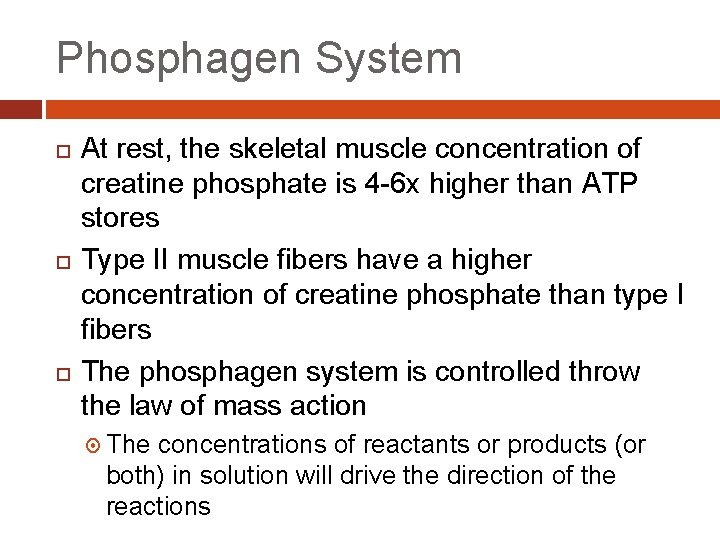 Phosphagen System At rest, the skeletal muscle concentration of creatine phosphate is 4 -6
