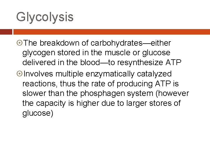 Glycolysis The breakdown of carbohydrates—either glycogen stored in the muscle or glucose delivered in