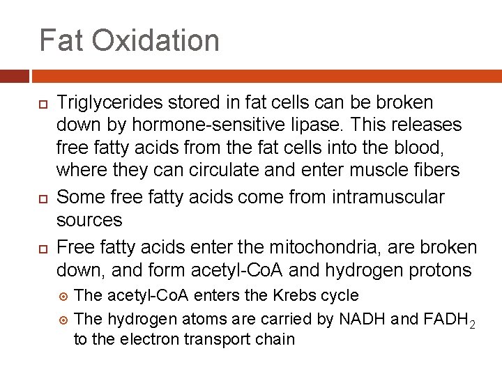 Fat Oxidation Triglycerides stored in fat cells can be broken down by hormone-sensitive lipase.