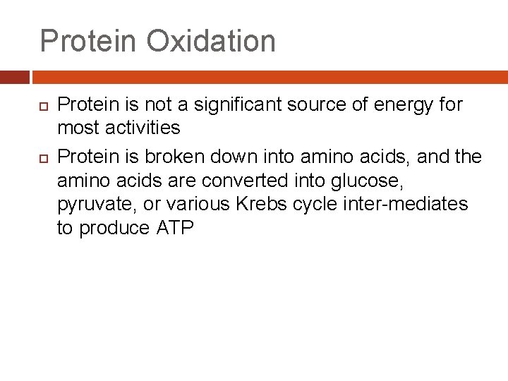 Protein Oxidation Protein is not a significant source of energy for most activities Protein