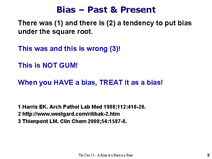 Bias – Past & Present There was (1) and there is (2) a tendency