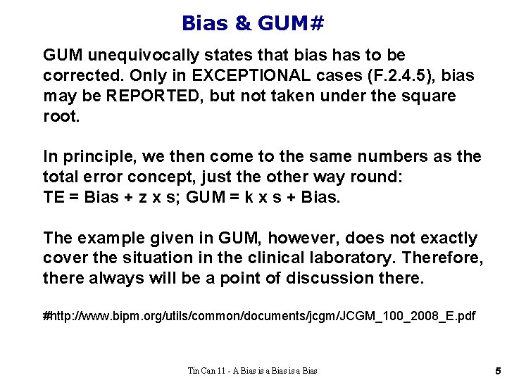 Bias & GUM# GUM unequivocally states that bias has to be corrected. Only in