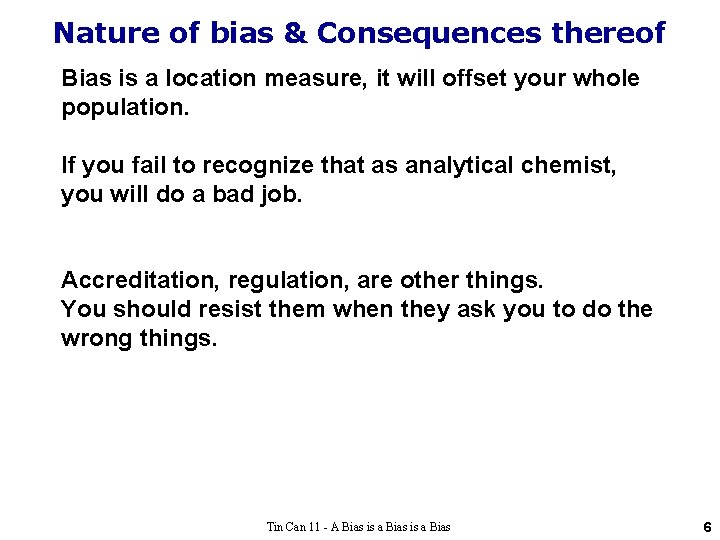 Nature of bias & Consequences thereof Bias is a location measure, it will offset