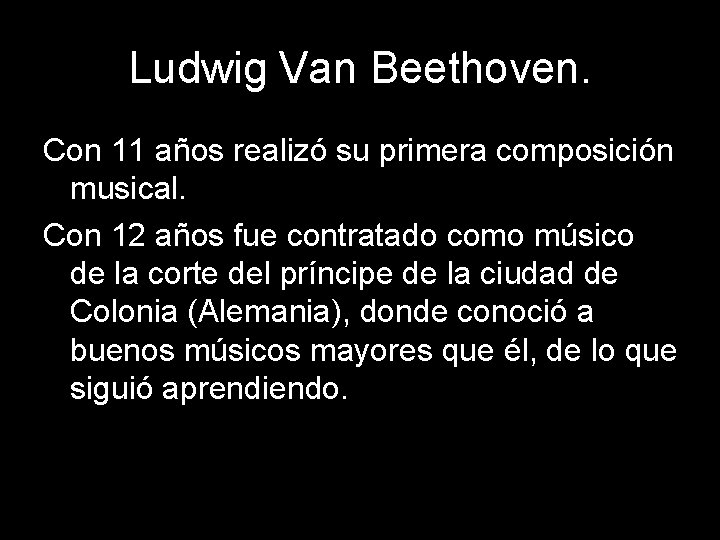 Ludwig Van Beethoven. Con 11 años realizó su primera composición musical. Con 12 años