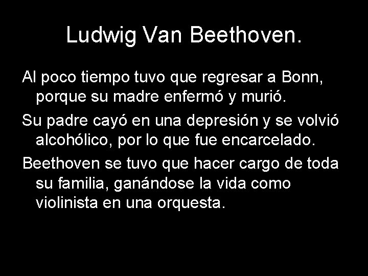 Ludwig Van Beethoven. Al poco tiempo tuvo que regresar a Bonn, porque su madre