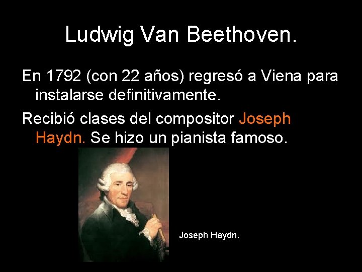 Ludwig Van Beethoven. En 1792 (con 22 años) regresó a Viena para instalarse definitivamente.
