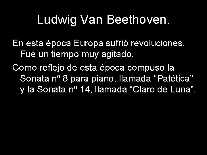 Ludwig Van Beethoven. En esta época Europa sufrió revoluciones. Fue un tiempo muy agitado.