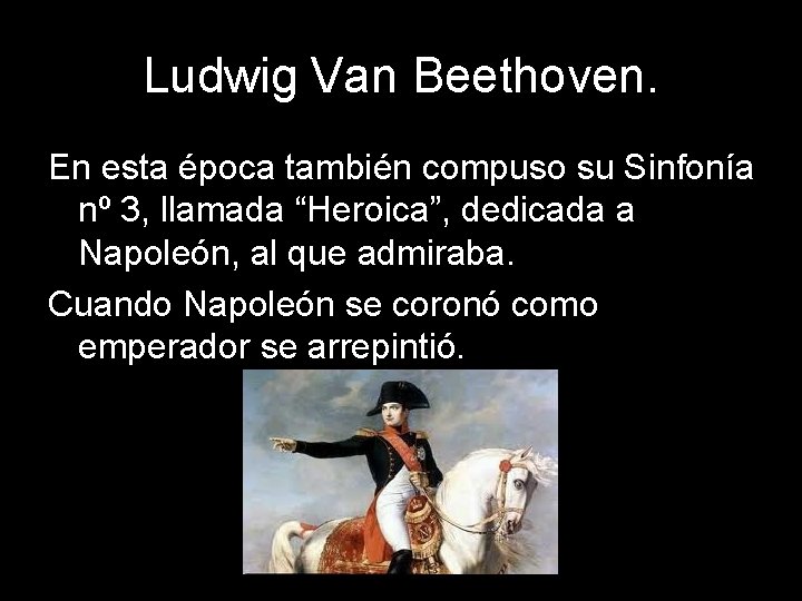 Ludwig Van Beethoven. En esta época también compuso su Sinfonía nº 3, llamada “Heroica”,