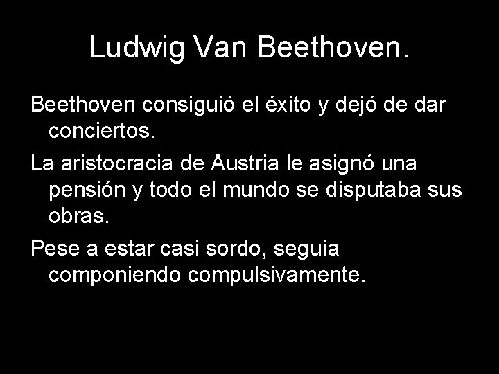 Ludwig Van Beethoven consiguió el éxito y dejó de dar conciertos. La aristocracia de