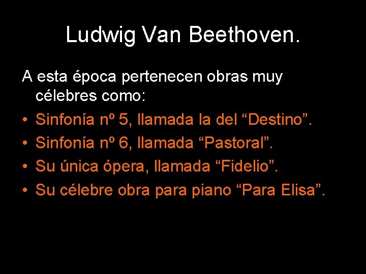 Ludwig Van Beethoven. A esta época pertenecen obras muy célebres como: • Sinfonía nº