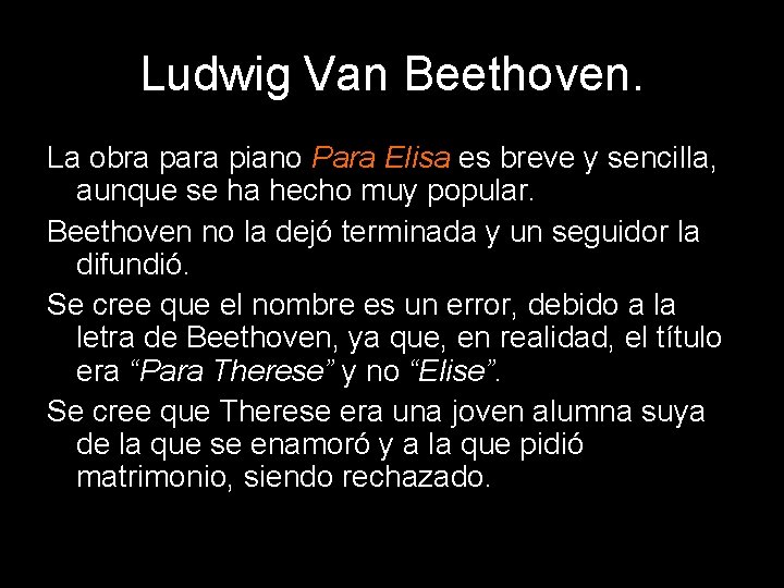 Ludwig Van Beethoven. La obra para piano Para Elisa es breve y sencilla, aunque