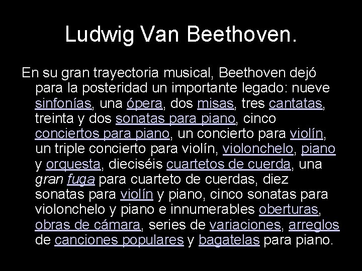 Ludwig Van Beethoven. En su gran trayectoria musical, Beethoven dejó para la posteridad un