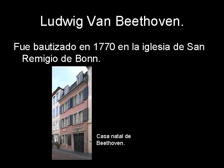 Ludwig Van Beethoven. Fue bautizado en 1770 en la iglesia de San Remigio de