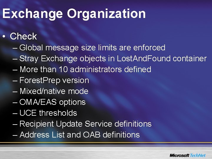 Exchange Organization • Check – Global message size limits are enforced – Stray Exchange