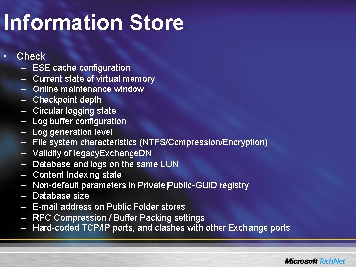 Information Store • Check – – – – ESE cache configuration Current state of