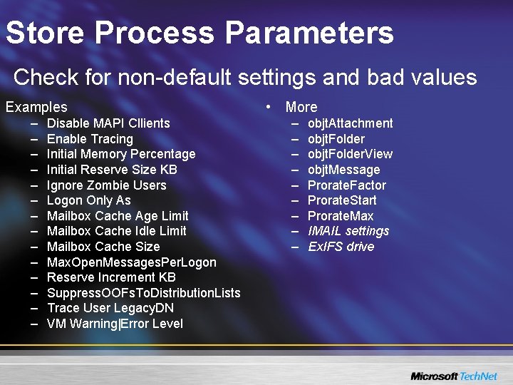 Store Process Parameters Check for non-default settings and bad values Examples • More –