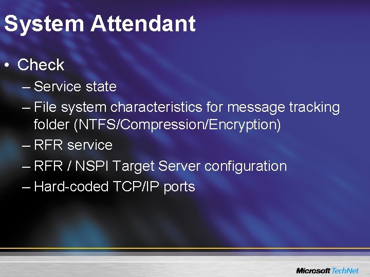 System Attendant • Check – Service state – File system characteristics for message tracking