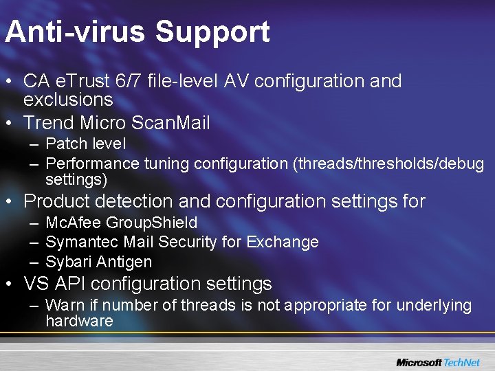 Anti-virus Support • CA e. Trust 6/7 file-level AV configuration and exclusions • Trend