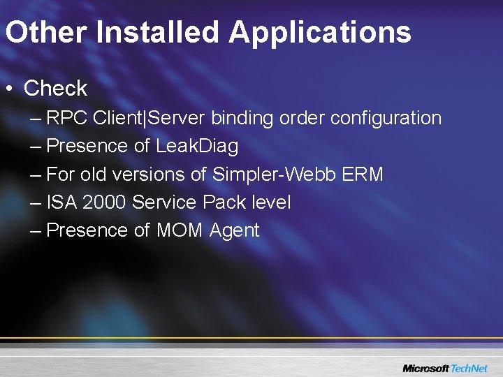 Other Installed Applications • Check – RPC Client|Server binding order configuration – Presence of