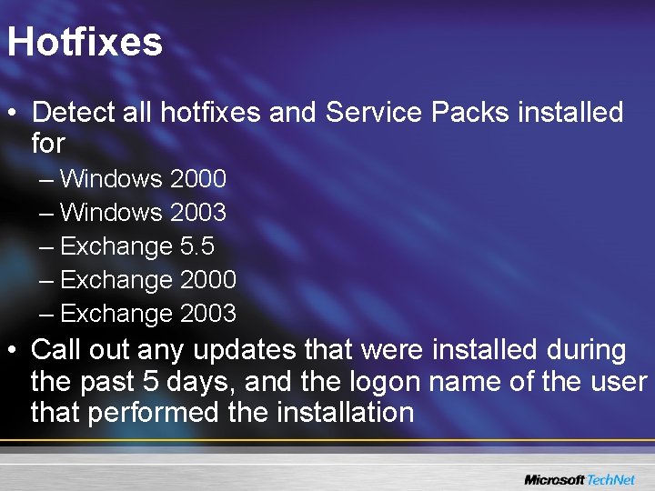 Hotfixes • Detect all hotfixes and Service Packs installed for – Windows 2000 –