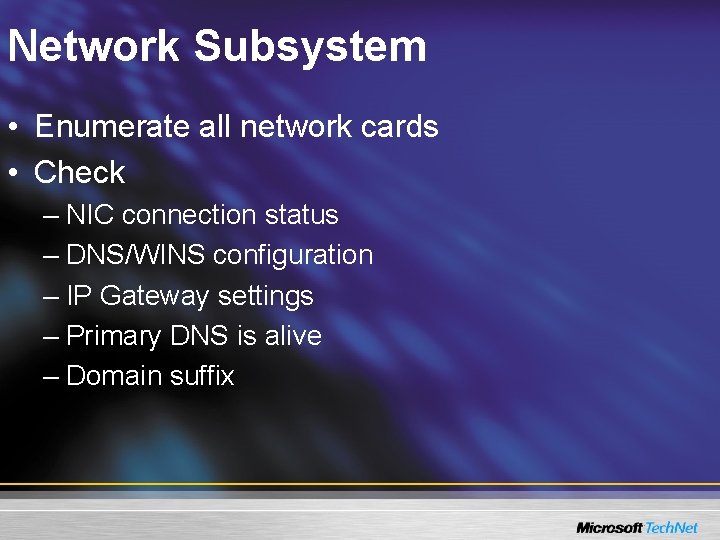 Network Subsystem • Enumerate all network cards • Check – NIC connection status –