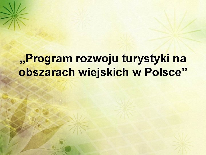 „Program rozwoju turystyki na obszarach wiejskich w Polsce” 