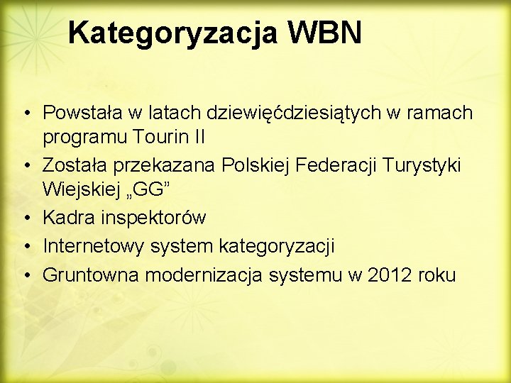 Kategoryzacja WBN • Powstała w latach dziewięćdziesiątych w ramach programu Tourin II • Została