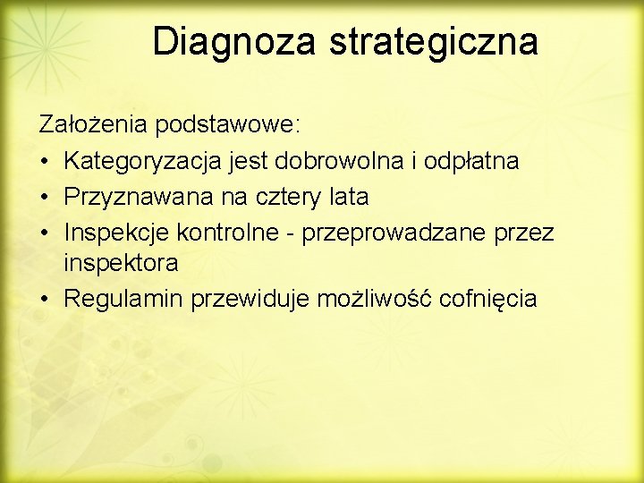 Diagnoza strategiczna Założenia podstawowe: • Kategoryzacja jest dobrowolna i odpłatna • Przyznawana na cztery