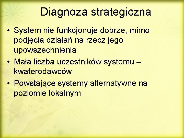 Diagnoza strategiczna • System nie funkcjonuje dobrze, mimo podjęcia działań na rzecz jego upowszechnienia