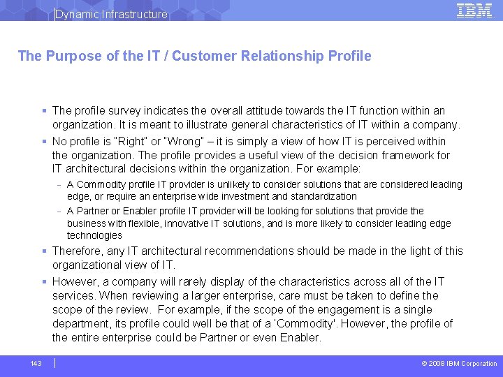 Dynamic Infrastructure The Purpose of the IT / Customer Relationship Profile § The profile