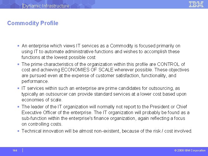 Dynamic Infrastructure Commodity Profile § An enterprise which views IT services as a Commodity