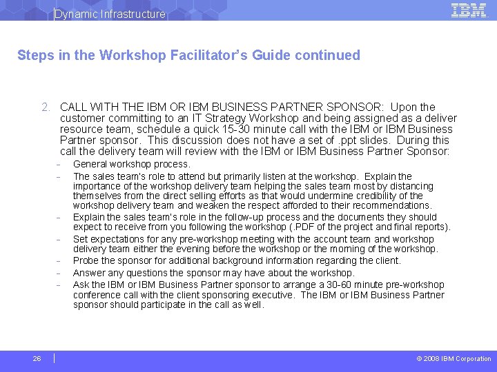 Dynamic Infrastructure Steps in the Workshop Facilitator’s Guide continued 2. CALL WITH THE IBM