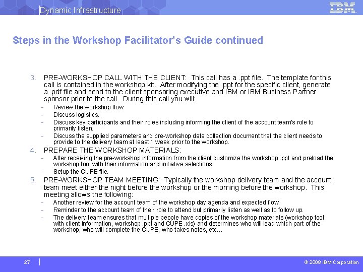 Dynamic Infrastructure Steps in the Workshop Facilitator’s Guide continued 3. PRE-WORKSHOP CALL WITH THE