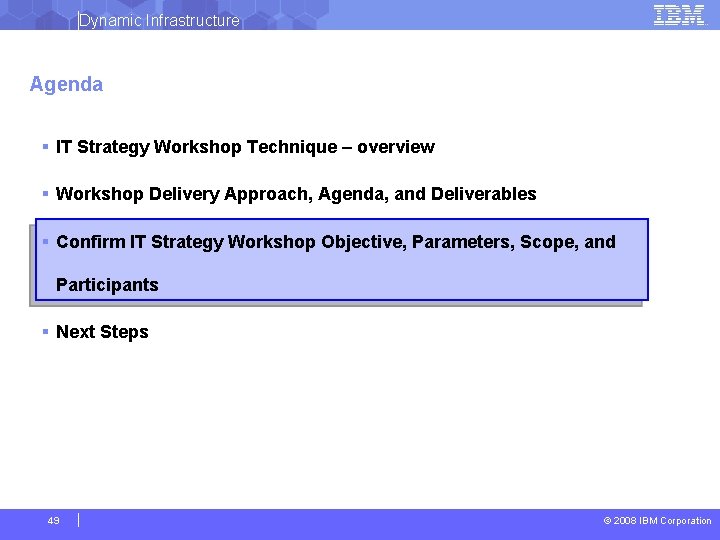 Dynamic Infrastructure Agenda § IT Strategy Workshop Technique – overview § Workshop Delivery Approach,