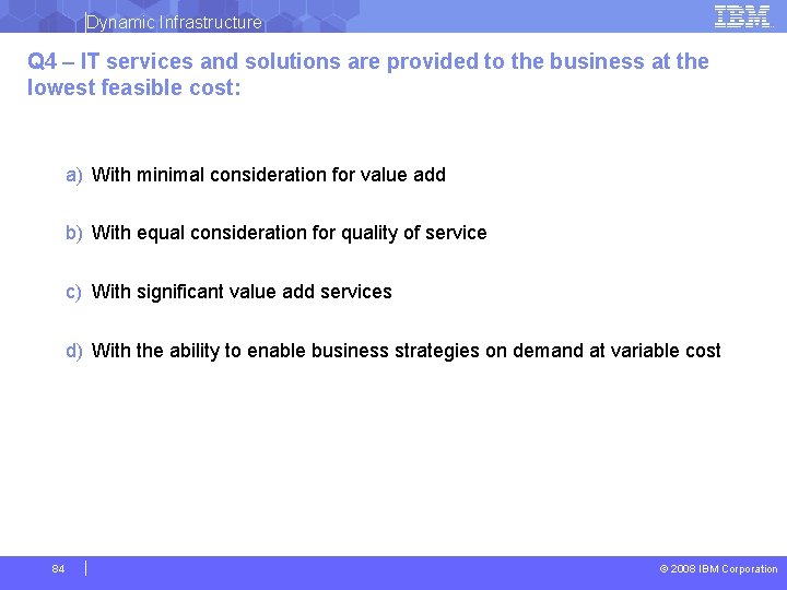 Dynamic Infrastructure Q 4 – IT services and solutions are provided to the business