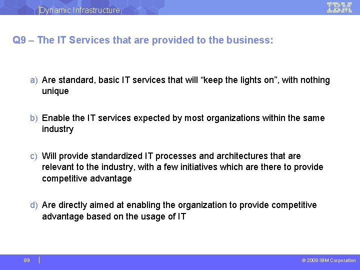 Dynamic Infrastructure Q 9 – The IT Services that are provided to the business: