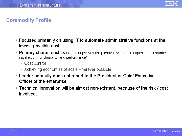 Dynamic Infrastructure Commodity Profile § Focused primarily on using IT to automate administrative functions