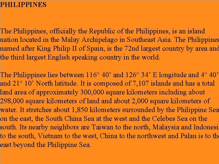 PHILIPPINES The Philippines, officially the Republic of the Philippines, is an island nation located