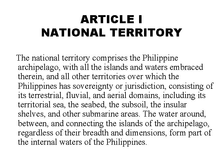 ARTICLE I NATIONAL TERRITORY The national territory comprises the Philippine archipelago, with all the