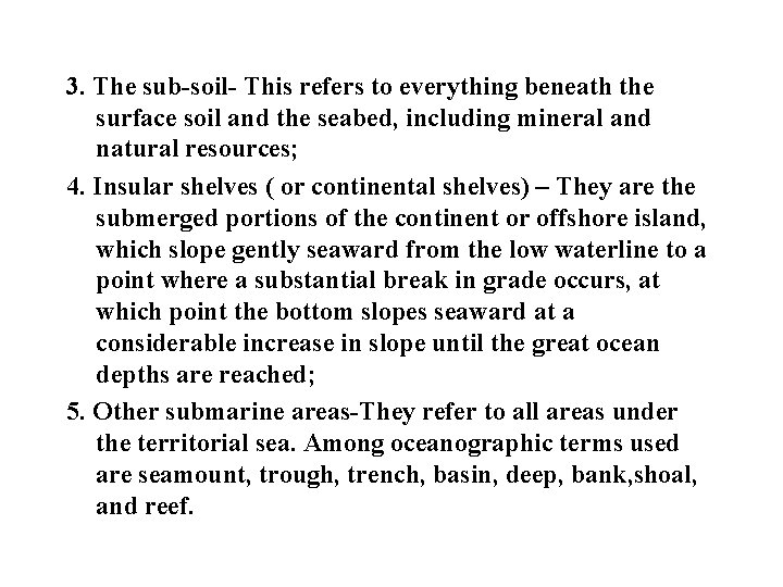 3. The sub-soil- This refers to everything beneath the surface soil and the seabed,
