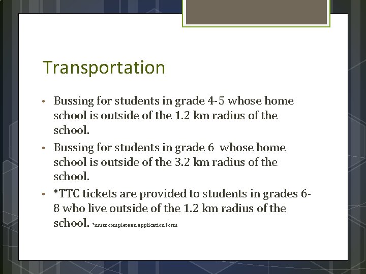 Transportation • • • Bussing for students in grade 4 -5 whose home school