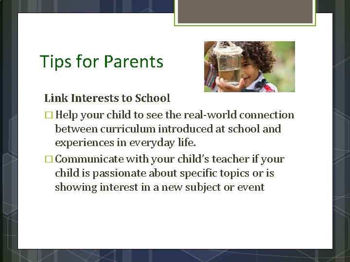 Tips for Parents Link Interests to School � Help your child to see the