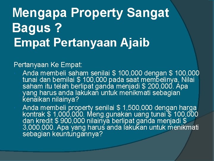 Mengapa Property Sangat Bagus ? Empat Pertanyaan Ajaib Pertanyaan Ke Empat: Anda membeli saham